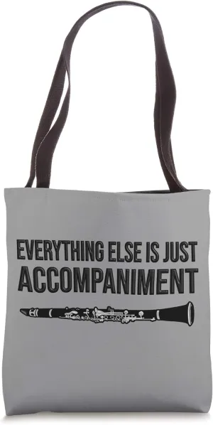 Everything else is just accompaniment, Funny Clarinet Tote Bag