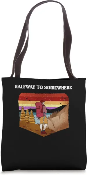 Halfway to Somewhere Hiking Trip Hiker Travel Camping Tote Bag