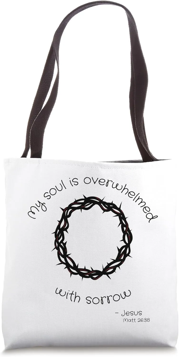 I Am Overwhelmed with Sorrow Quote by Jesus - Matthew 26 Tote Bag