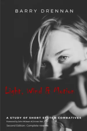 LIGHT, WIND & MOTION: A Study of Short System Combatives (Fairbairn Protocol H2H Textbooks) Paperback – April 21, 2020