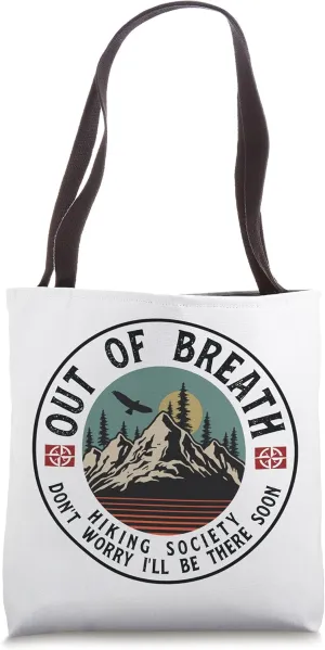 Out Of Breath Hiking Society Dont Worry in a Minute camping Tote Bag
