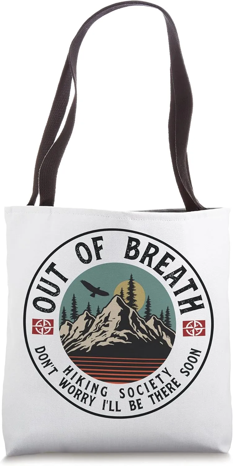 Out Of Breath Hiking Society Dont Worry in a Minute camping Tote Bag