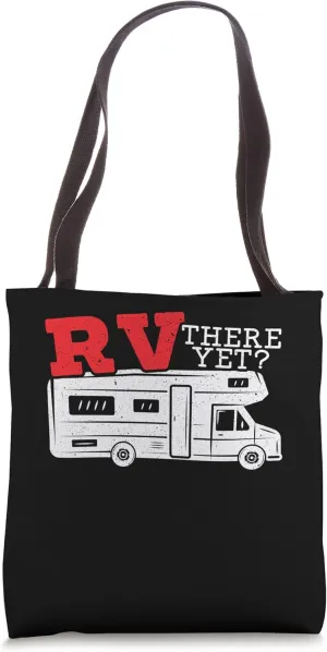RV There Yet? RV Camping Camper Caravan Trailer Motorhome Tote Bag