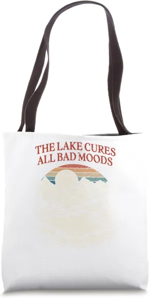 The Lake Cures All Bad Moods Vacation Sayings Relaxation Tote Bag