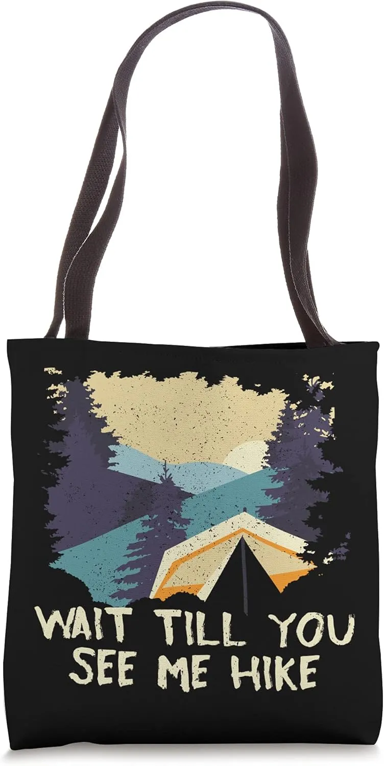 Wait till You See Me Hike Hiking Mountain Hiker Mount Tote Bag